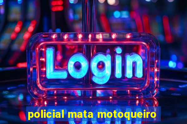 policial mata motoqueiro